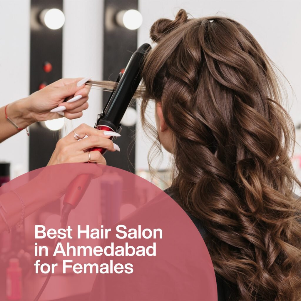 best hair salon in ahmedabad for females