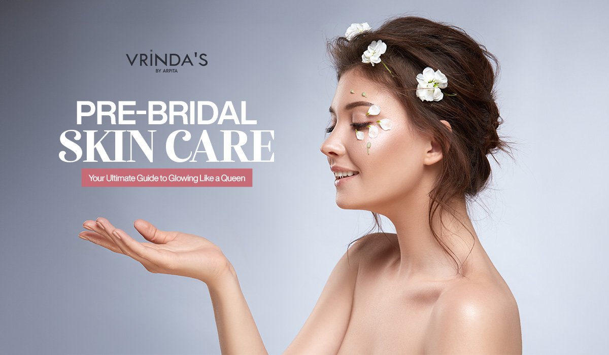 Pre-Bridal Skin Care