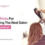 tricks for selecting the best salon in ahmedabad