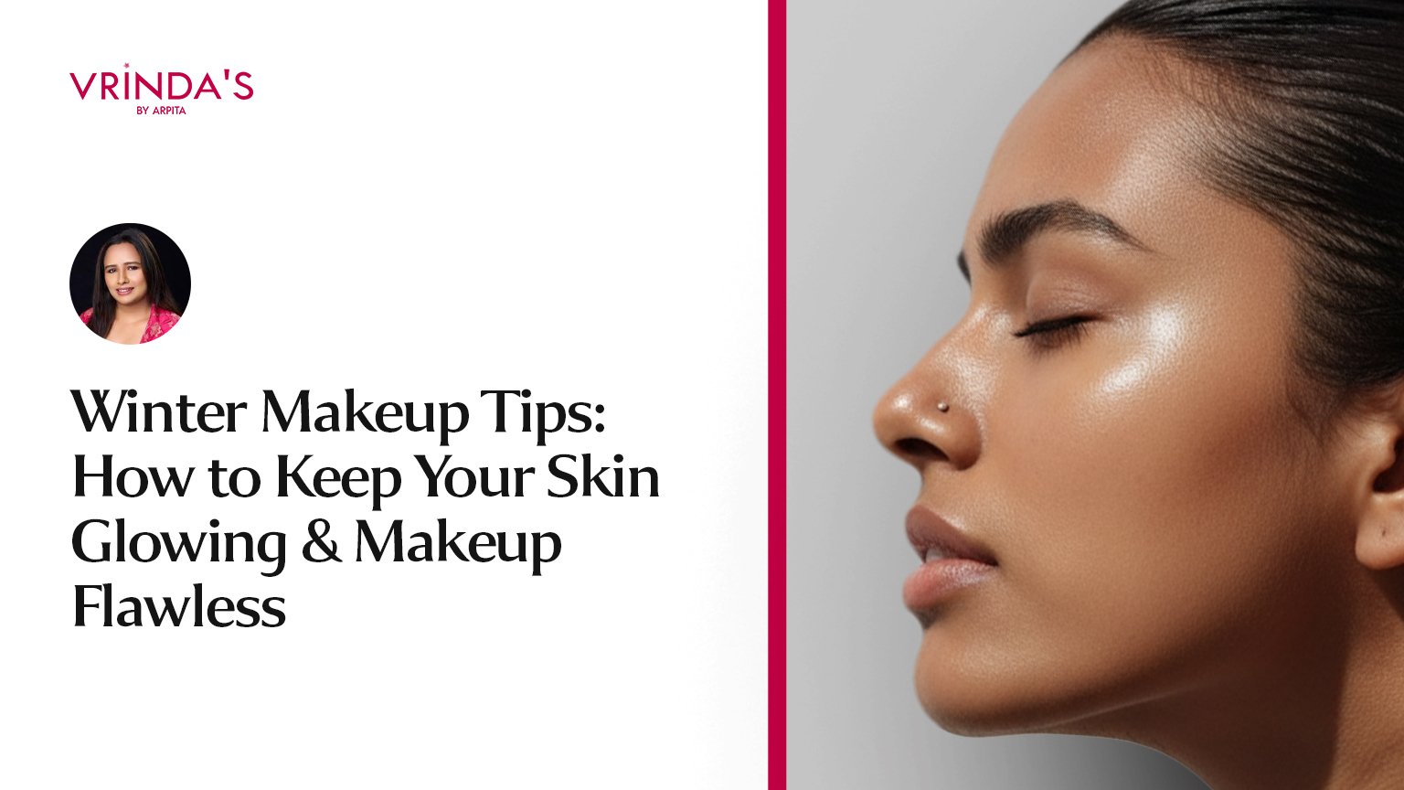 Winter Makeup Tips: How to Keep Your Skin Glowing & Makeup Flawless